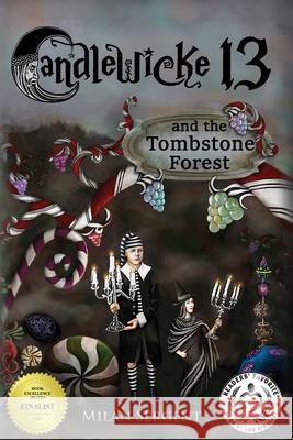 CANDLEWICKE 13 and the Tombstone Forest: Book Two of the Candlewicke 13 Series Milan Sergent, Milan Sergent 9780999802434 Cryptic Quill Publishing - książka