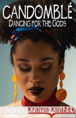 Candomblé: Dancing for the Gods Joiner Siedlak, Monique 9781956319149 Oshun Publications, LLC - książka