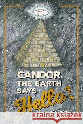 Candor, The Earth Says Hello? Arnold Faber Shelly Faber Tracy Thomson 9781038322333 FriesenPress - książka
