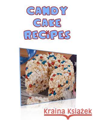 Candy Cake Recipes: Include 13 Note Pages Christina Peterson 9781728617749 Independently Published - książka