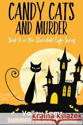 Candy Cats and Murder: Book 4 in The Chocolate Cafe Series Valley Sams 9781539407003 Createspace Independent Publishing Platform - książka