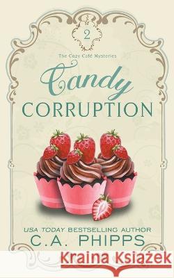 Candy Corruption C a Phipps 9798201114411 Cheryl Phipps - książka