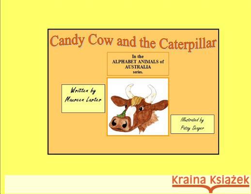 Candy Cow and the Caterpillar Maureen Larter, Patsy Seager 9780987350053 Mlarter - książka
