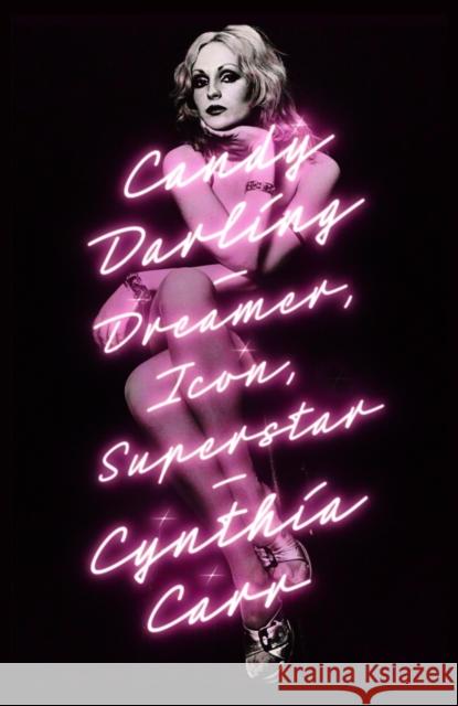 Candy Darling: Dreamer, Icon, Superstar Cynthia Carr 9781250066350 St Martin's Press - książka