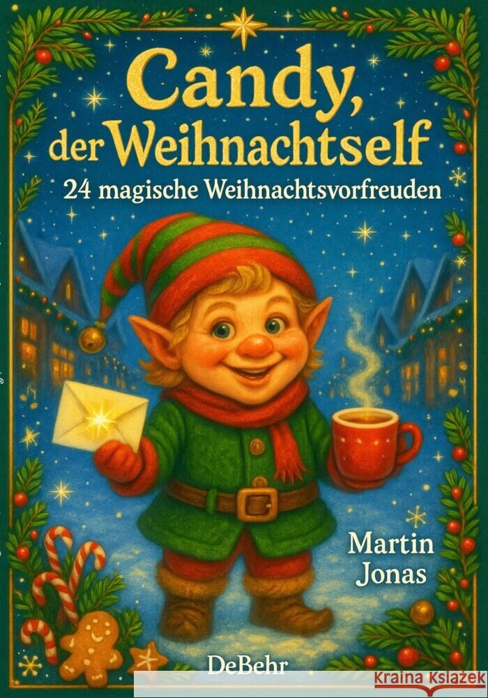 Candy, der Weihnachtself - 24 magische Weihnachtsvorfreuden Jonas, Martin 9783987274640 DeBehr - książka