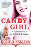 Candy Girl: A Year in the Life of an Unlikely Stripper Diablo Cody 9781592402731 Gotham Books