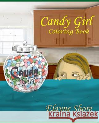 Candy Girl: Coloring Book Elayne Shore 9781073590735 Independently Published - książka