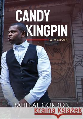 Candy Kingpin: A Memoir Rahfeal Gordon   9781734631661 Madison + Park Agency LLC. - książka