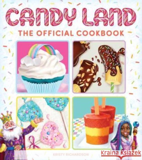 Candy Land: The Official Cookbook Richardson, Kristy 9781647225216 Insight Editions - książka