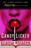 Candy Licker: An Urban Erotic Tale Noire 9780345486479 One World