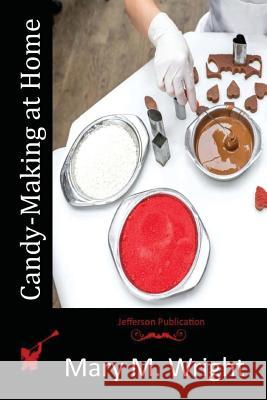 Candy-Making at Home Mary M. Wright 9781517586805 Createspace - książka