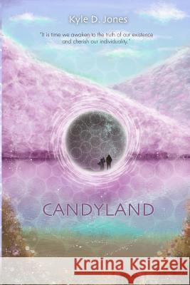 Candyland: For The Progression Of Human Evolution Jones, Kyle D. 9781514372760 Createspace Independent Publishing Platform - książka