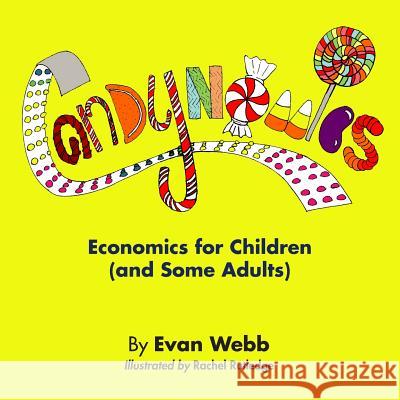 Candynomics: Economics for Children (and Some Adults) Evan Webb 9780983339106 Red Fiddle Publishing, LLC - książka