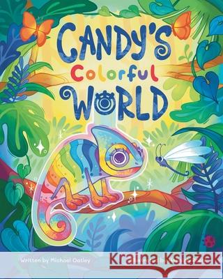 Candy's Colorful World Michael Oatley Haileigh Roehl 9781965388211 Bibliokid Publishing - książka