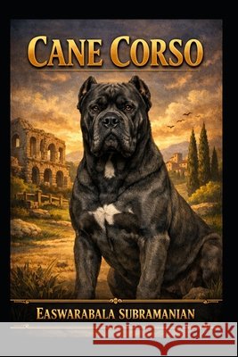 Cane Corso Subramanian, Easwarabala 9798186639732 Independently Published - książka