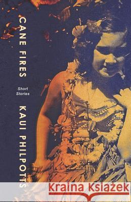 Cane Fires: Short Stories Kaui Philpotts 9781732786707 Mango Tree Publishing - książka