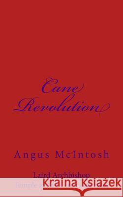 Cane Revolution Angus McIntosh 9781539956075 Createspace Independent Publishing Platform - książka