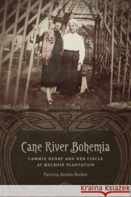 Cane River Bohemia: Cammie Henry and Her Circle at Melrose Plantation Patricia Austin Becker 9780807169827 LSU Press - książka