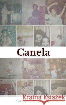 Canela Carmen Lezeth Suarez 9781718689404 Createspace Independent Publishing Platform - książka