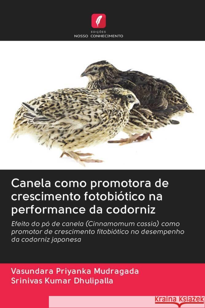 Canela como promotora de crescimento fotobiótico na performance da codorniz Mudragada, Vasundara Priyanka, Dhulipalla, Srinivas Kumar 9786202984133 Edicoes Nosso Conhecimento - książka