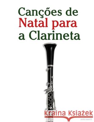 Can??es de Natal para a Clarineta Javier Marc? 9789974935389 Marco Musica - książka