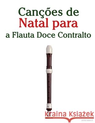 Can??es de Natal para a Flauta Doce Contralto Javier Marc? 9789974935426 Marco Musica - książka