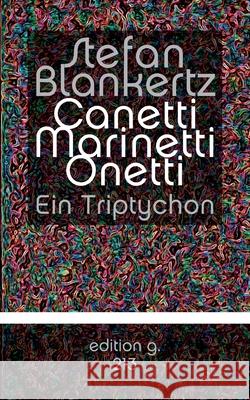 Canetti Marinetti Onetti: Ein Triptychon Stefan Blankertz 9783754302545 Books on Demand - książka