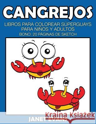 Cangrejos: Libros Para Colorear Superguays Para Ninos y Adultos (Bono: 20 Paginas de Sketch) Janet Evans (University of Liverpool Hope UK) 9781634280082 Speedy Publishing LLC - książka