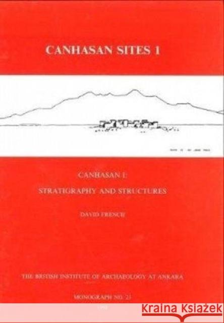 Canhasan Sites I: Canhasan 1: Stratigraphy and Structures French, David 9781898249092 British Institute of Archaeology at Ankara - książka
