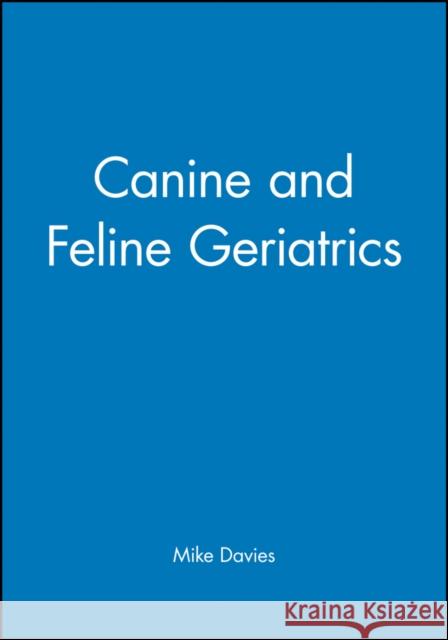 Canine and Feline Geriatrics Mike Davies 9780632034796 Blackwell Science - książka