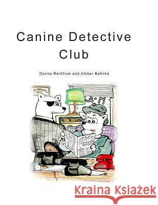 Canine Detective Club Donna Rentfrow Joseph Copeland Amber Behnke 9781511871266 Createspace - książka