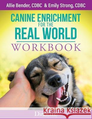 Canine Enrichment for the Real World Workbook Allie Bender Emily Strong  9781617813245 Dogwise Publishing - książka