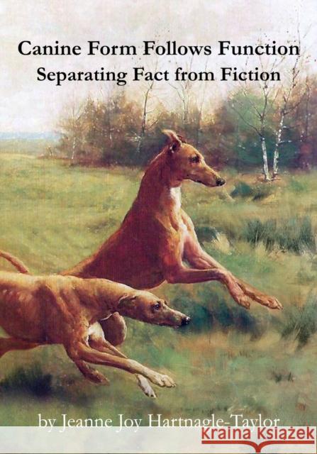 Canine Form Follows Function: Separating Fact from Fiction Jeanne Joy Hartnagle-Taylor 9781733674232 Rope the Moon Publishing - książka