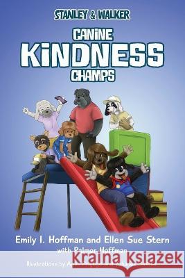 Canine Kindness Champs: Stanley & Walker Emily I. Hoffman Ellen Sue Stern 9781977262462 Outskirts Press - książka