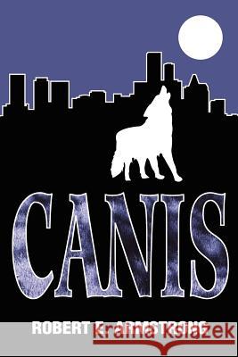 Canis Robert E. Armstrong 9780595297955 iUniverse - książka