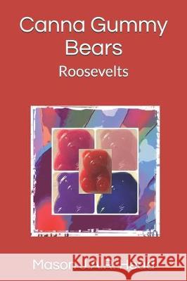 Canna Gummy Bears: Roosevelts Mason J 9781081129163 Independently Published - książka