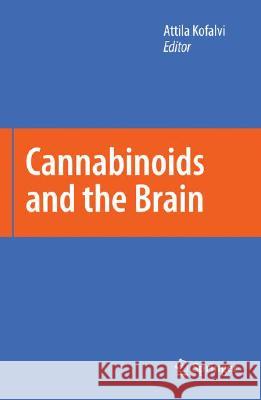 Cannabinoids and the Brain Attila Kofalvi 9780387743486 Springer - książka