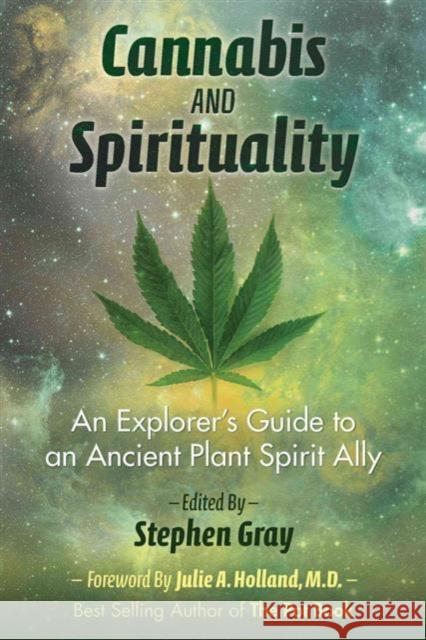 Cannabis and Spirituality: An Explorer's Guide to an Ancient Plant Spirit Ally Stephen Gray Julie Holland 9781620555835 Inner Traditions Bear and Company - książka