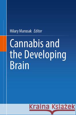Cannabis and the Developing Brain Hilary Marusak 9783031879890 Springer - książka