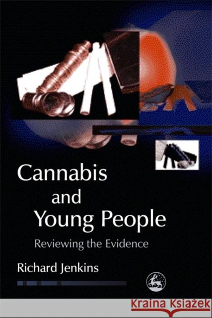 Cannabis and Young People: Reviewing the Evidence Jenkins, Richard 9781843103981 Jessica Kingsley Publishers - książka