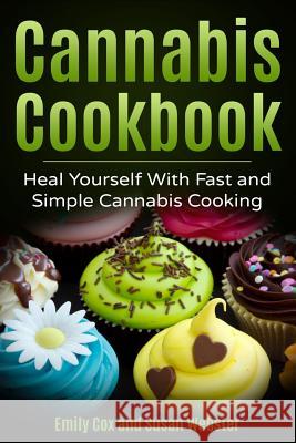 Cannabis Cookbook: Heal Yourself with Fast and Simple Cannabis Cooking Susan Webster, Emily Cox 9781728867519 Independently Published - książka