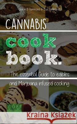 Cannabis Cookbook: The Essential Guide to Edibles and Cooking with Marijuana Eva Hammond 9781544806990 Createspace Independent Publishing Platform - książka