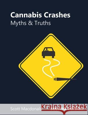 Cannabis Crashes: Myths & Truths Scott Macdonald 9780359024131 Lulu.com - książka