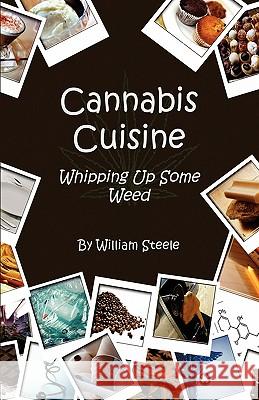 Cannabis Cuisine - Whipping Up Some Weed William Steele 9781608622979 E-Booktime, LLC - książka