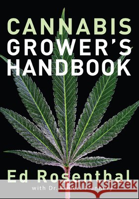 Cannabis Grower's Handbook: The Complete Guide to Marijuana and Hemp Cultivation Ed Rosenthal 9781936807543 Quick American a division of Quick Trading Co - książka