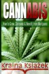 Cannabis: How to Grow, Consume & Benefit from Marijuana Mary Jane 9781533138736 Createspace Independent Publishing Platform