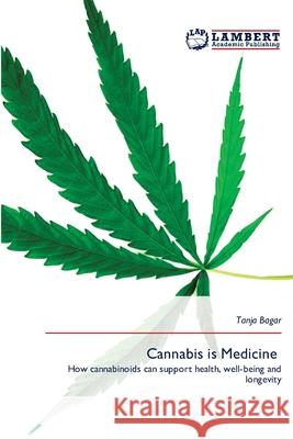 Cannabis is Medicine Bagar, Tanja 9786209295034 LAP Lambert Academic Publishing - książka