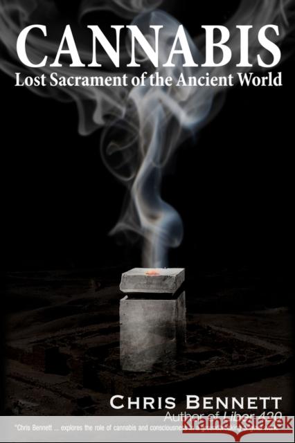 Cannabis: Lost Sacrament of the Ancient World Chris Bennett 9781634243971 Keneh Press - książka