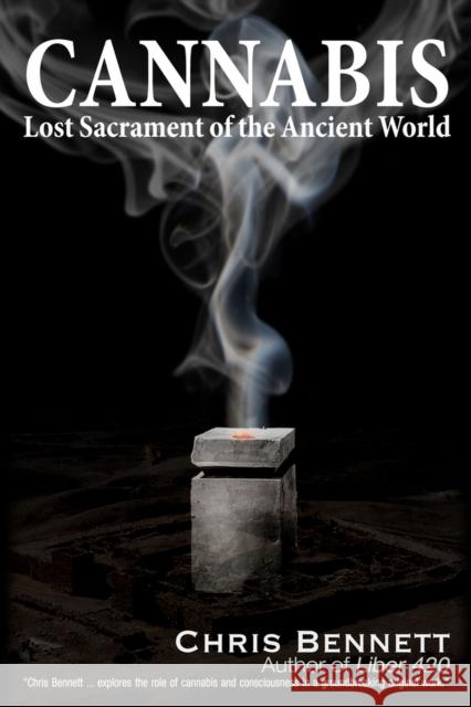 Cannabis: Lost Sacrament of the Ancient World Chris Bennett 9781634243988 Keneh Press - książka