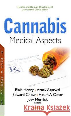 Cannabis: Medical Aspects Blair Henry, Arnav Arnav Agarwal, Edward Chow, Hatim A Omar, Joav Merrick, MD, MMedSci, DMSc 9781536105100 Nova Science Publishers Inc - książka
